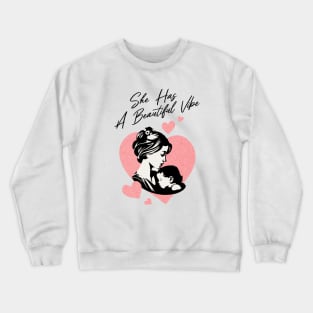 She Has A Beautiful Vibe Crewneck Sweatshirt